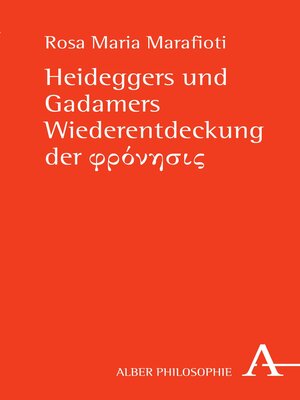 cover image of Heideggers und Gadamers Wiederentdeckung der φρόνησις